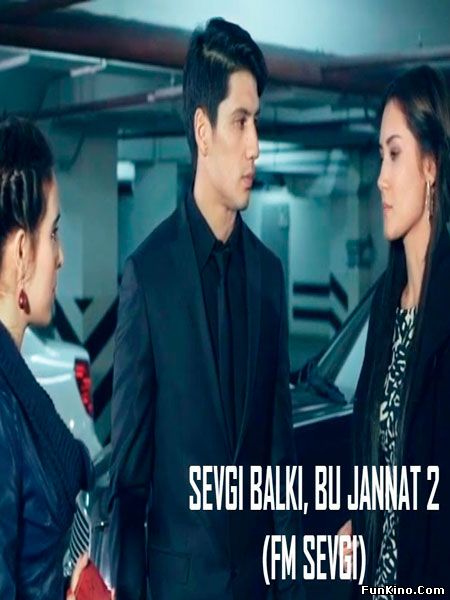 Sevgi balki bu jannat 2 Uzbek kino 2016 / севги балки бу жаннат Узбек кино 2016